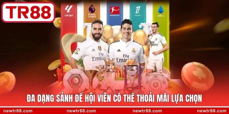 Đa dạng sảnh để hội viên có thể thoải mái lựa chọn